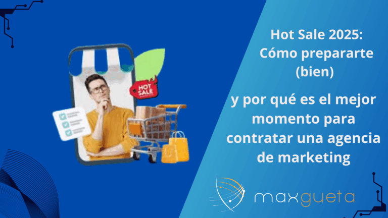 Hot Sale 2025: Cómo prepararte (bien) y por qué es el mejor momento para contratar una agencia de marketing